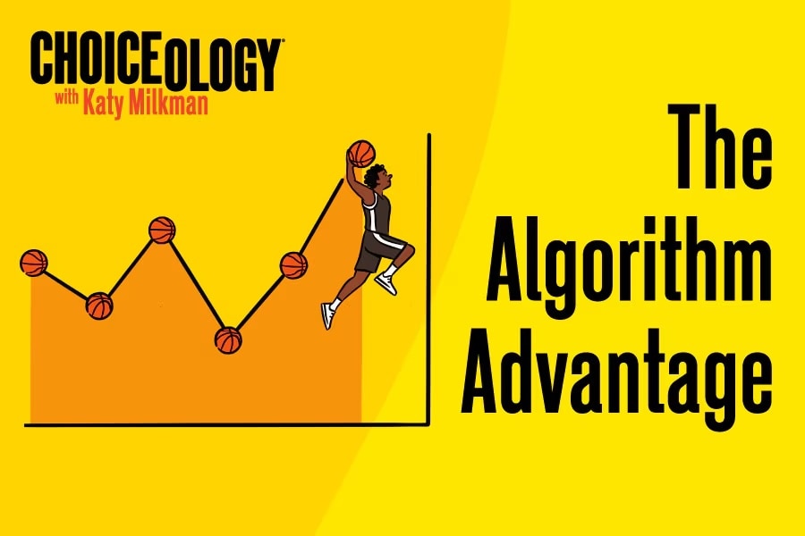 Choiceology with Katy Milkman The Algorithm Advantage