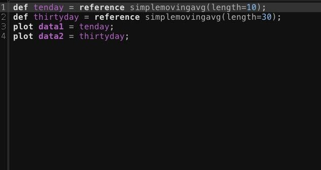 Enter this example script: def tenday = reference simplemovingavg (length=10); def thirtyday = reference simplemovingavg (length=30); plot data1 = tenday; plot data2 = thirtyday;