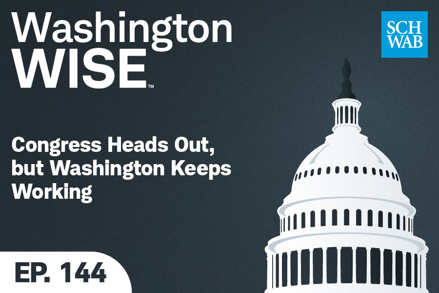 WashingtonWise Congress Heads Out, but Washington Keeps Working Ep. 144
